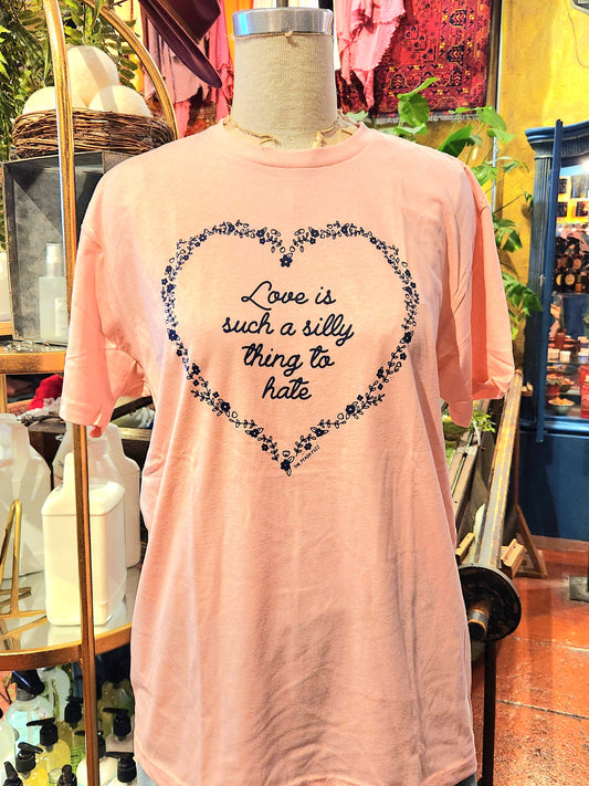 Love is Such a Silly Thing to Hate Graphic Tee